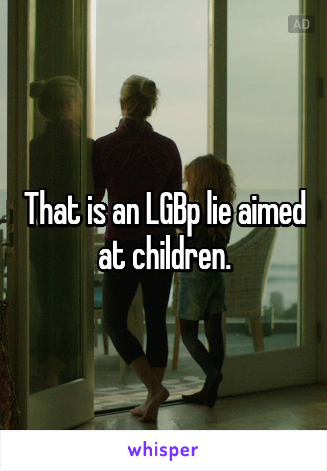 That is an LGBp lie aimed at children.