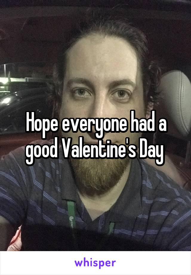 Hope everyone had a good Valentine's Day 