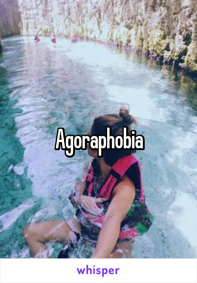 Agoraphobia