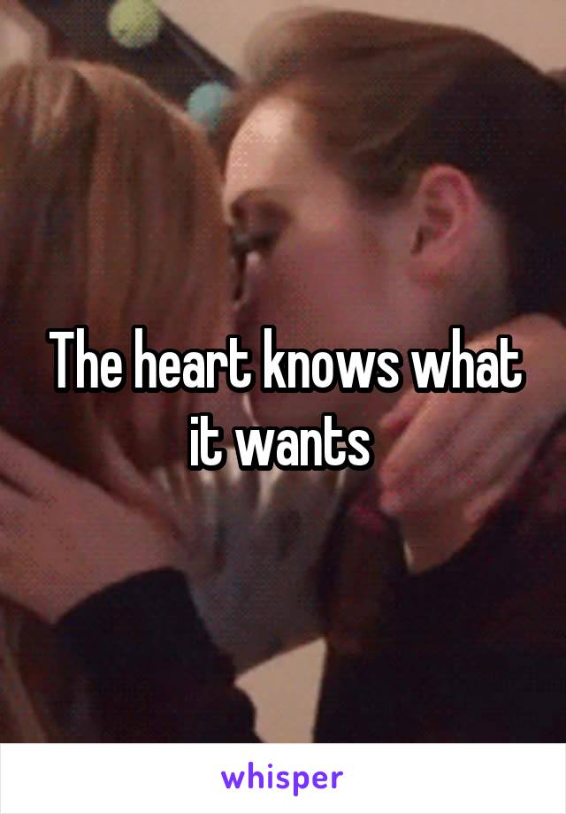 The heart knows what it wants 