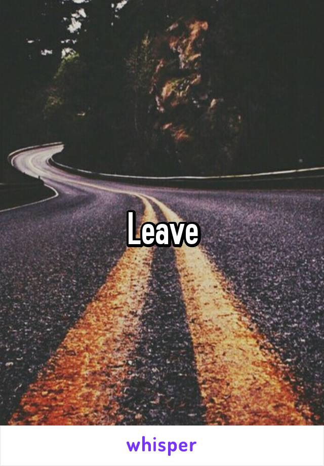 Leave