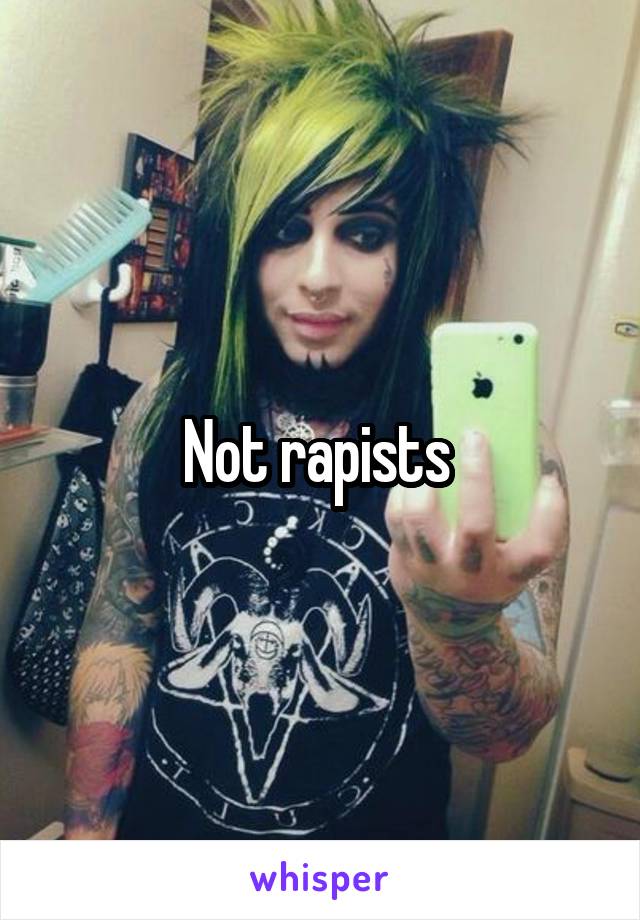 Not rapists 