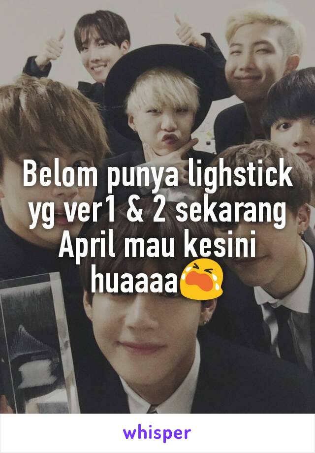 Belom punya lighstick yg ver1 & 2 sekarang April mau kesini huaaaa😭