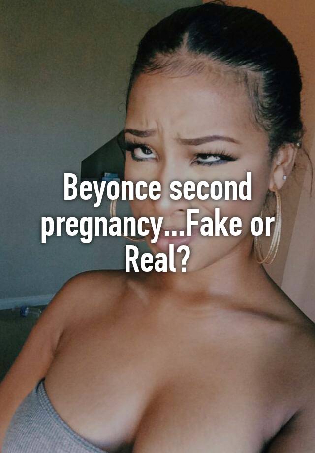 Beyonce second pregnancy...Fake or Real?