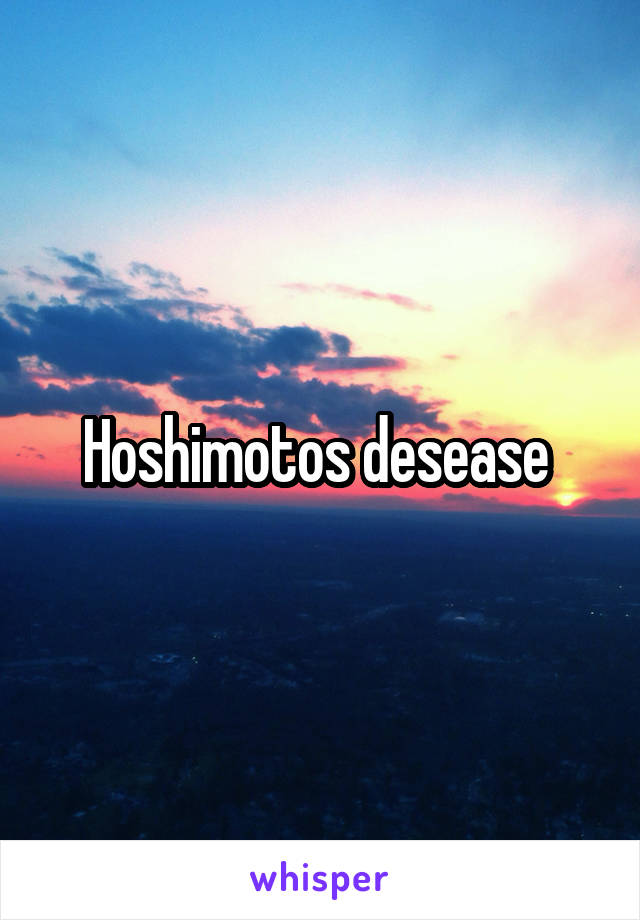 Hoshimotos desease 