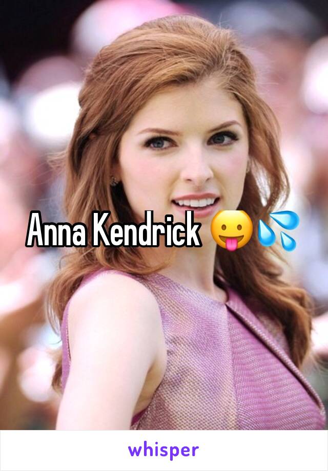 Anna Kendrick 😛💦