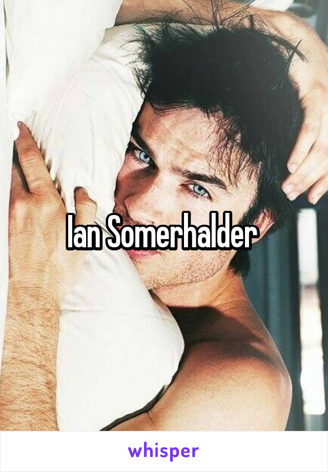 Ian Somerhalder 