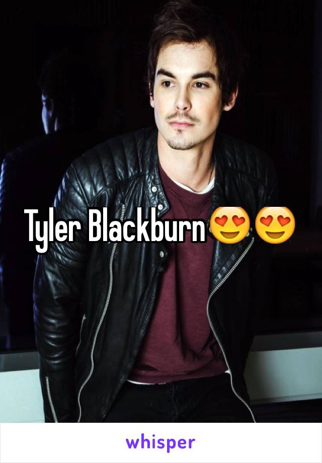 Tyler Blackburn😍😍