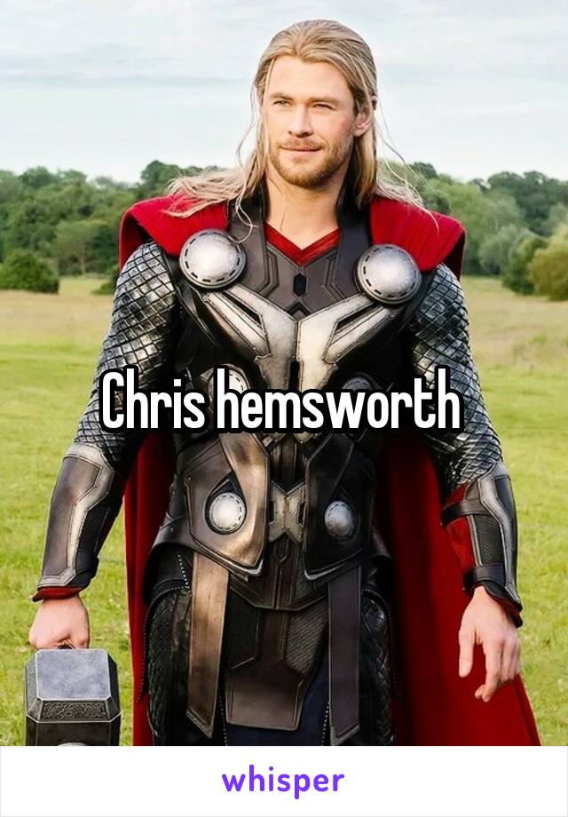 Chris hemsworth 