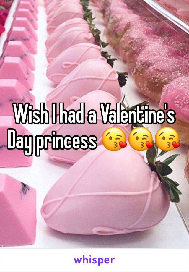 Wish I had a Valentine's Day princess 😘😘😘