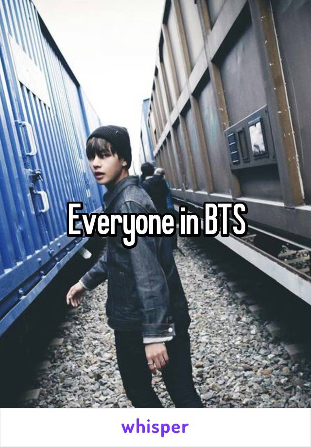 Everyone in BTS