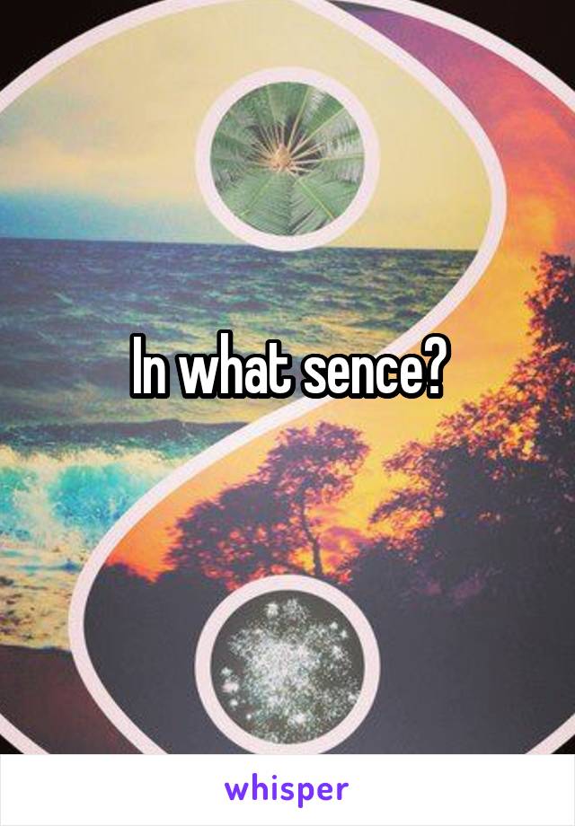 In what sence?
