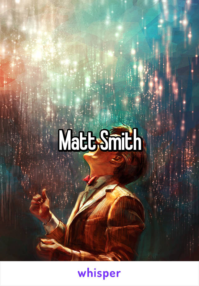 Matt Smith