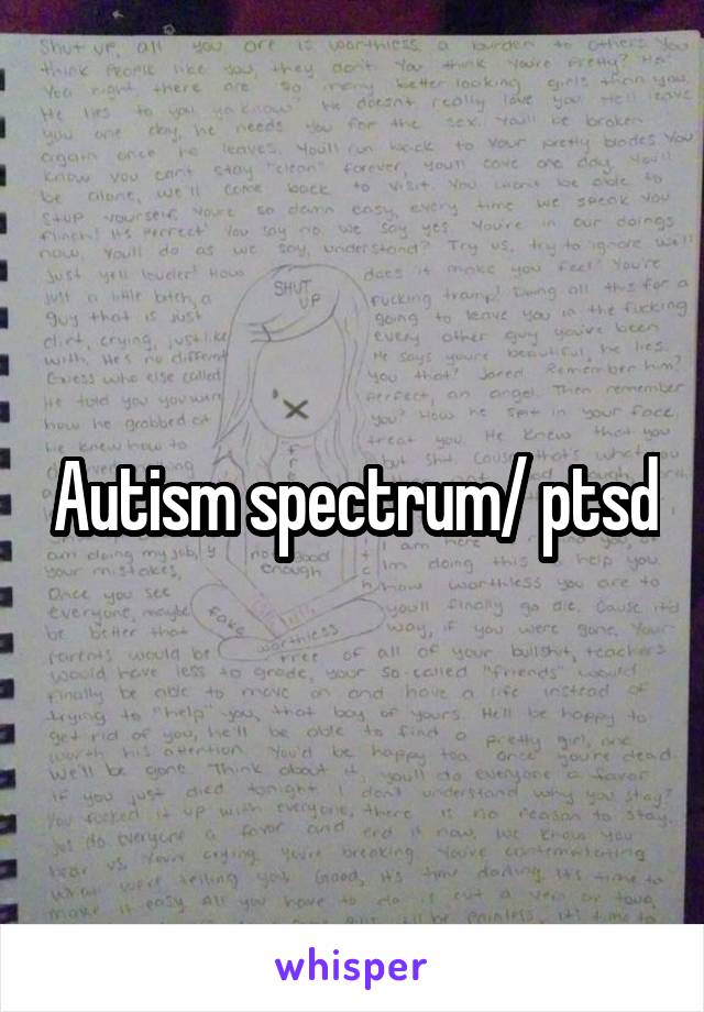 Autism spectrum/ ptsd