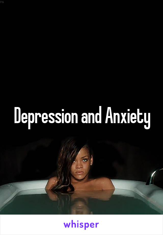 Depression and Anxiety