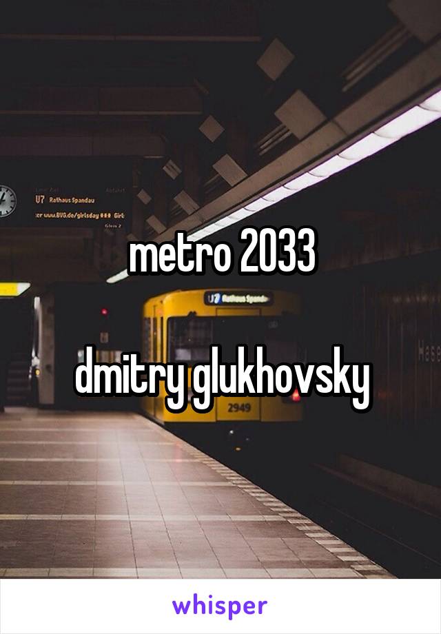 metro 2033

dmitry glukhovsky