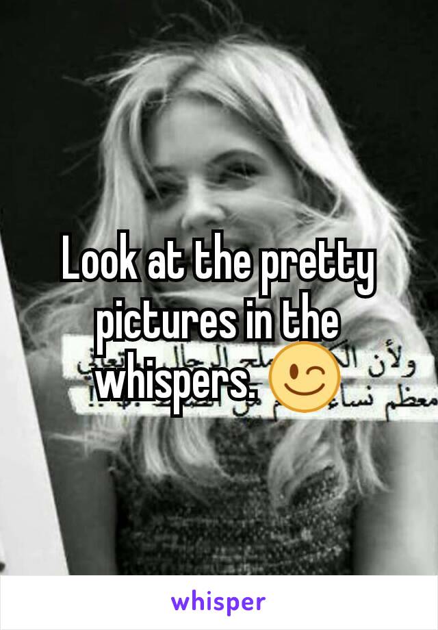 Look at the pretty pictures in the whispers. 😉