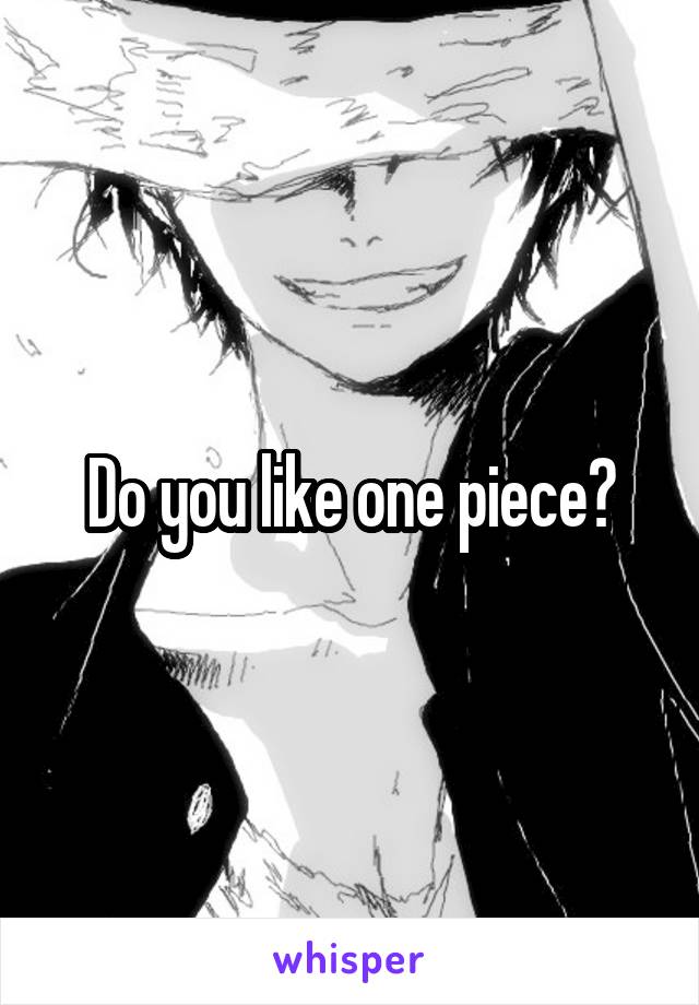 Do you like one piece?