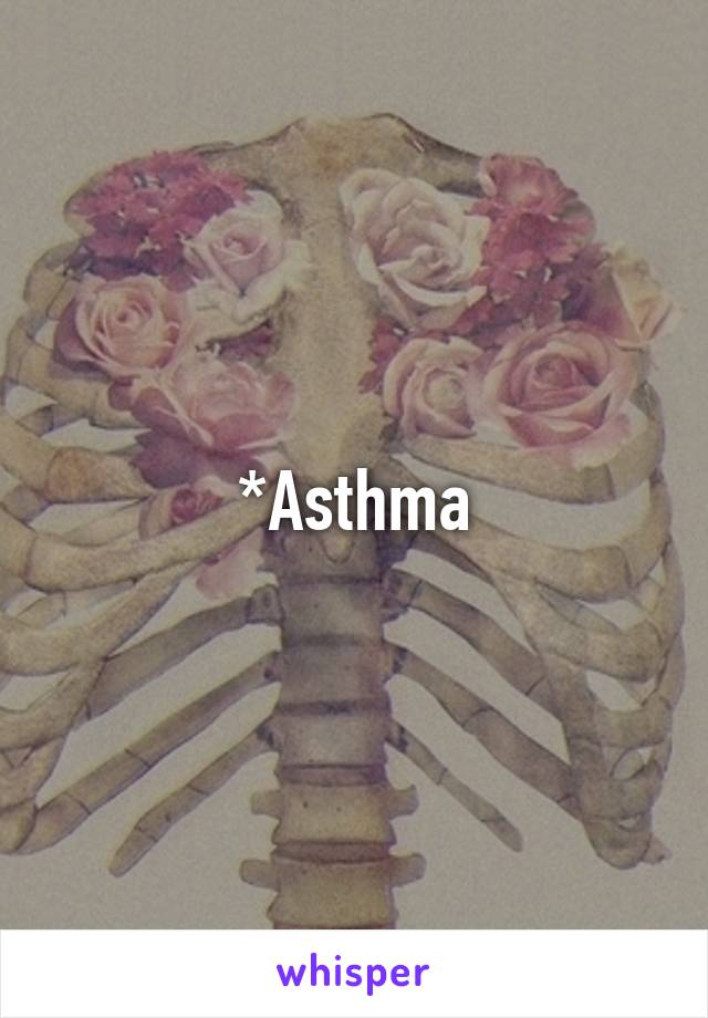 *Asthma