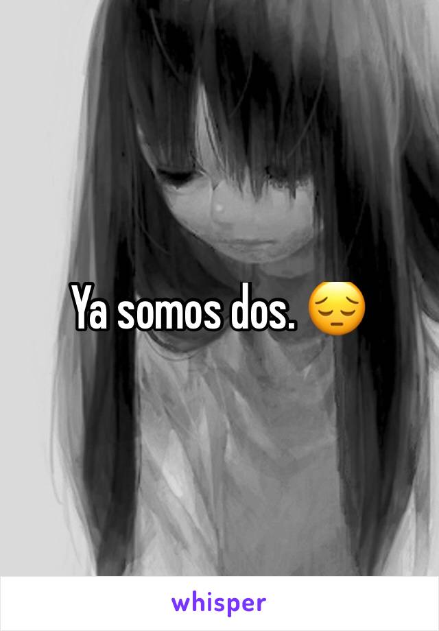 Ya somos dos. 😔