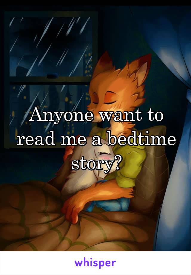 Anyone want to read me a bedtime story?