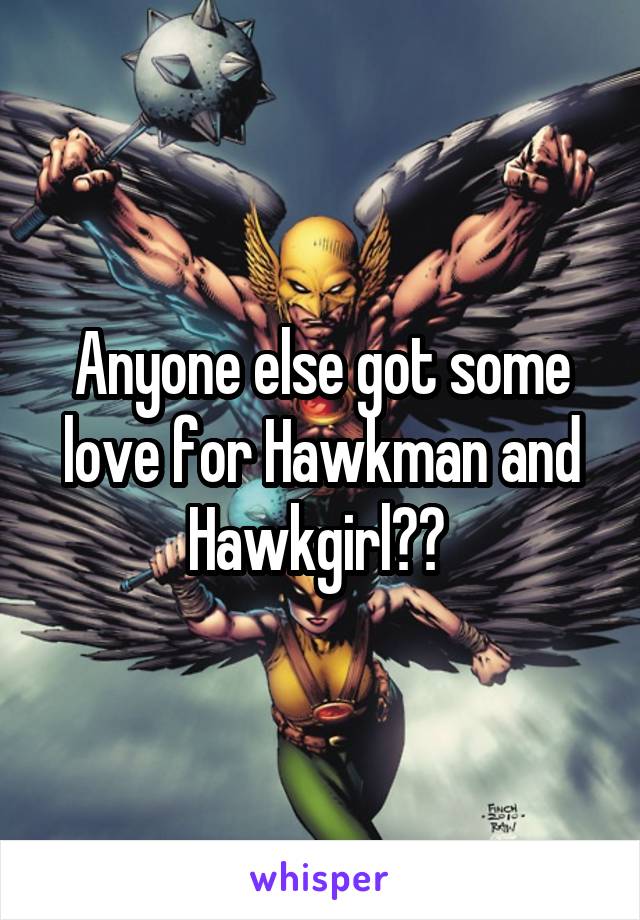 Anyone else got some love for Hawkman and Hawkgirl?? 