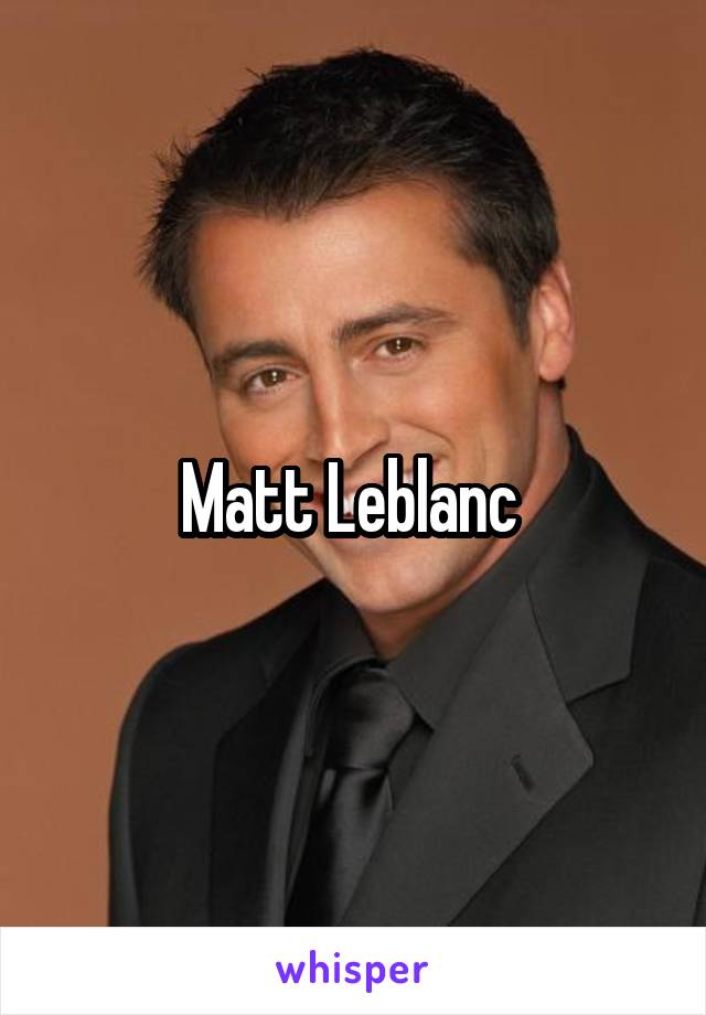 Matt Leblanc 