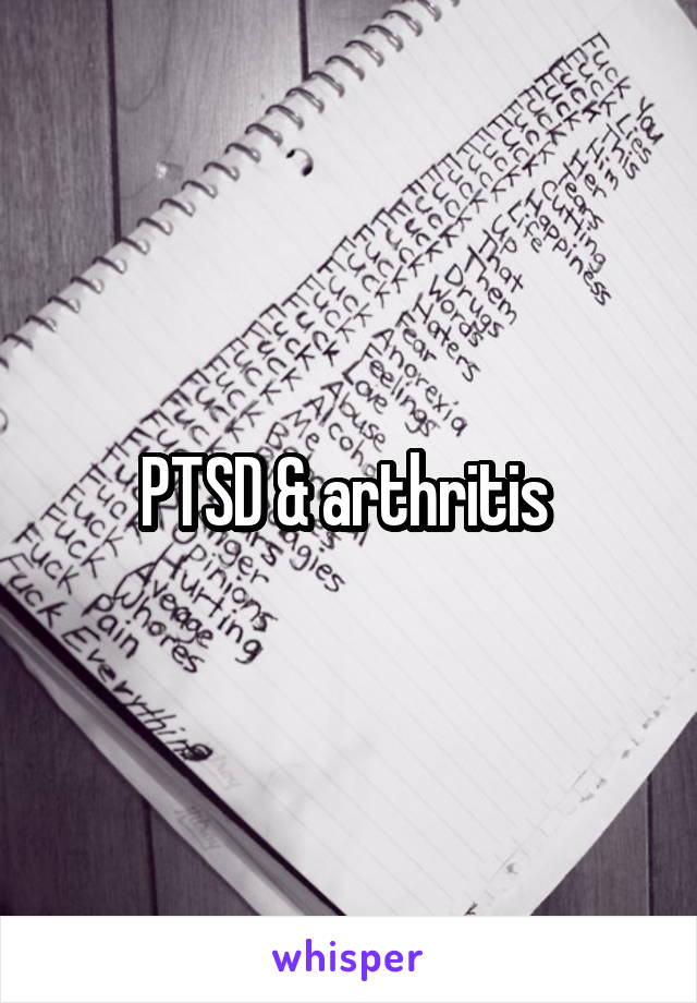 PTSD & arthritis 