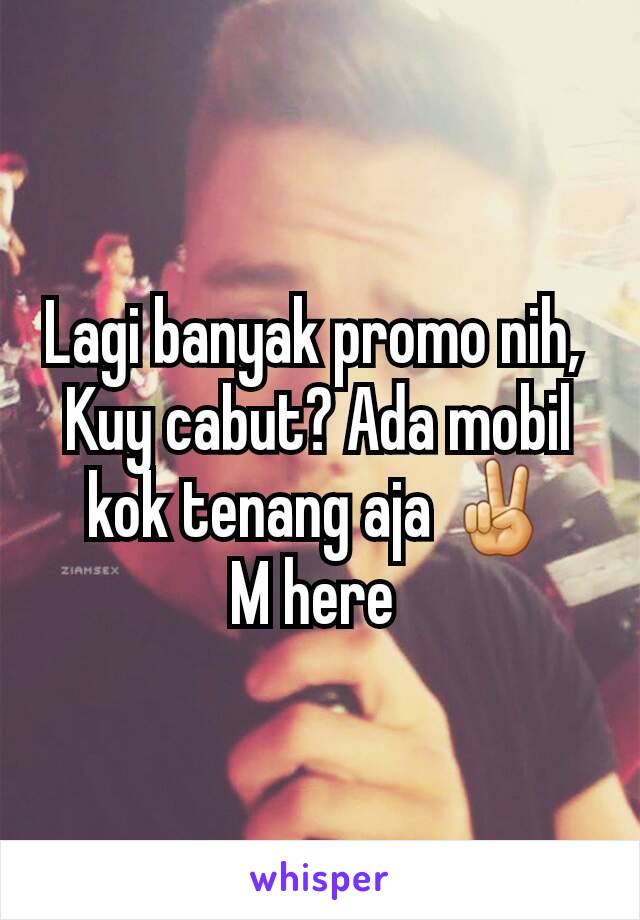 Lagi banyak promo nih, 
Kuy cabut? Ada mobil kok tenang aja ✌
M here 