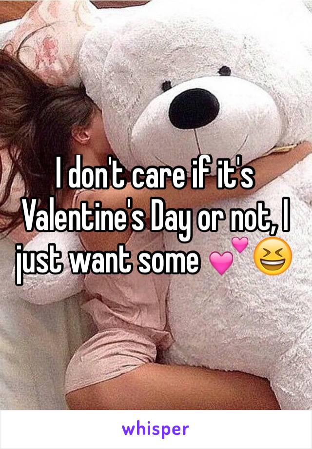 I don't care if it's Valentine's Day or not, I just want some 💕😆