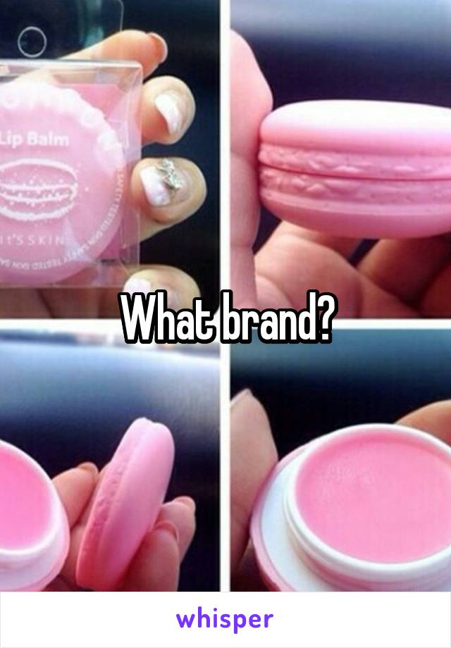 What brand?