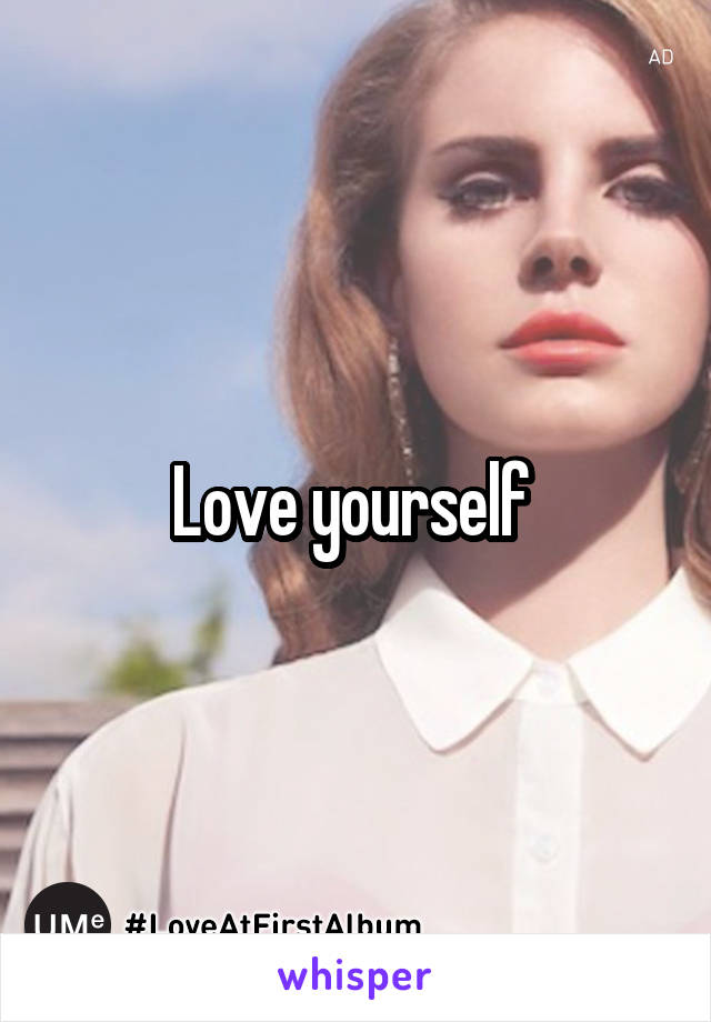 Love yourself 