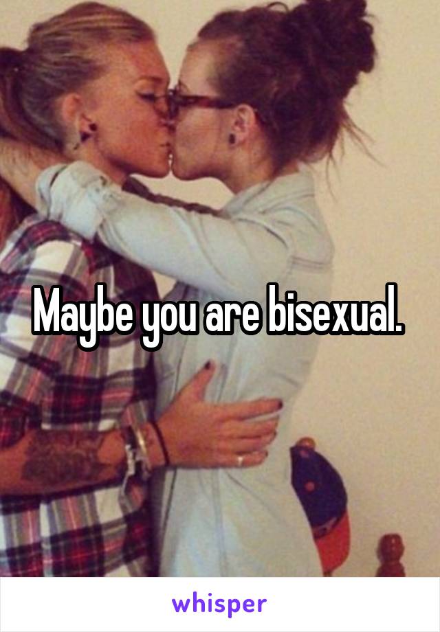 Maybe you are bisexual. 