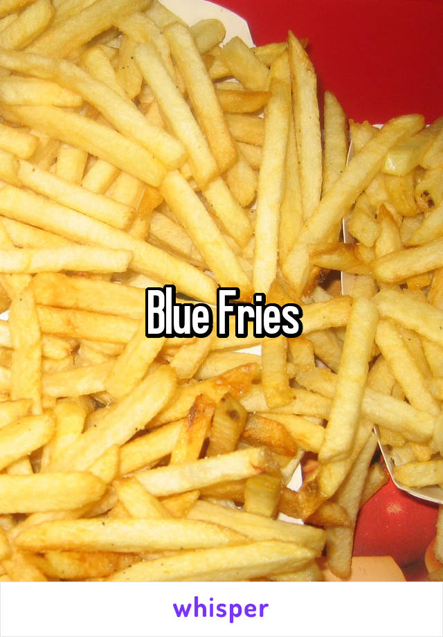 Blue Fries