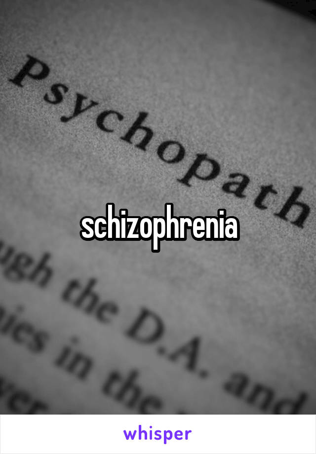 schizophrenia