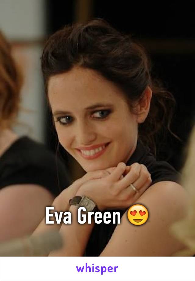 Eva Green 😍