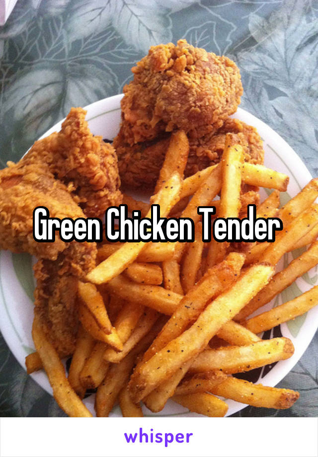 Green Chicken Tender 