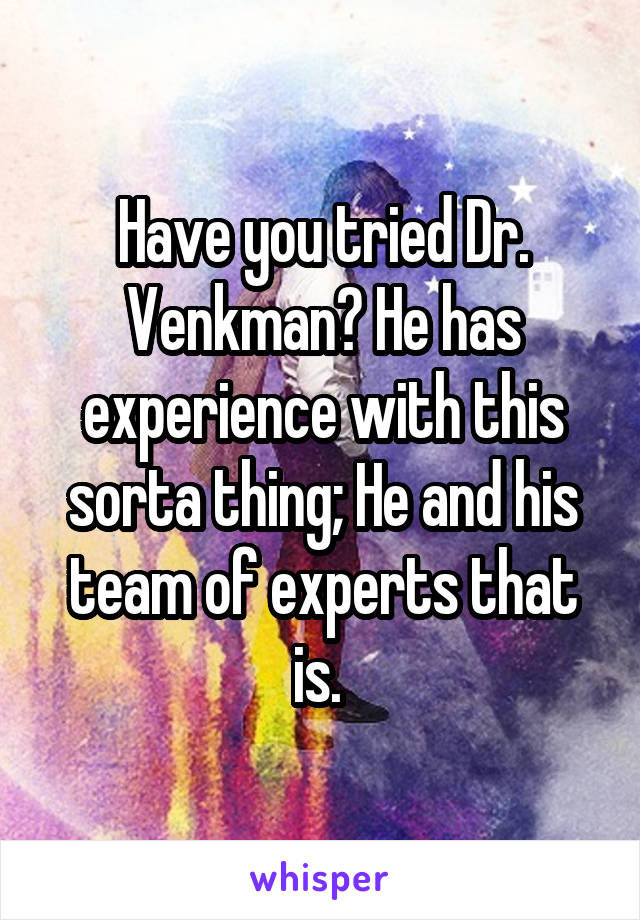 Have you tried Dr. Venkman? He has experience with this sorta thing; He and his team of experts that is. 