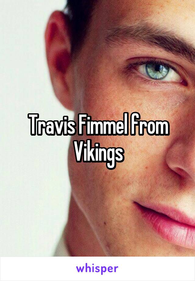 Travis Fimmel from Vikings