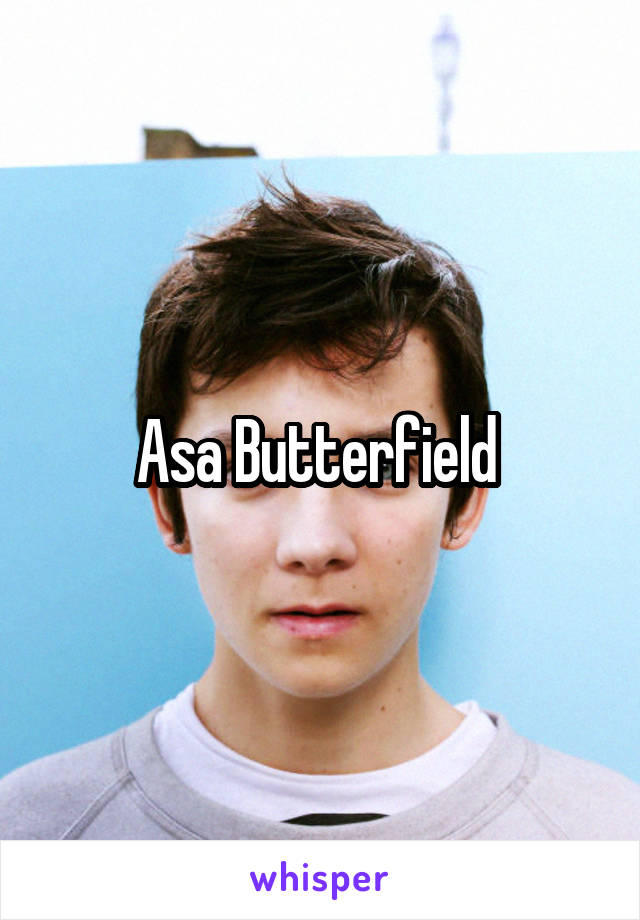 Asa Butterfield 