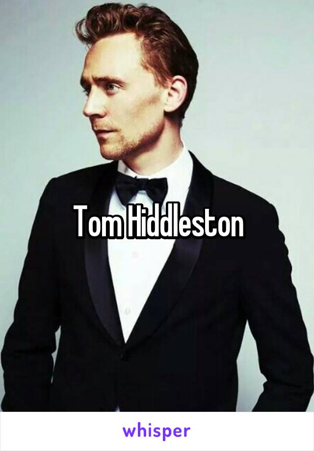 Tom Hiddleston