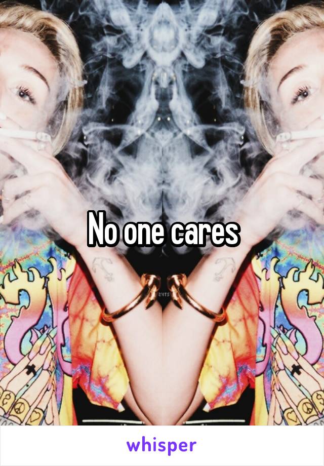 No one cares