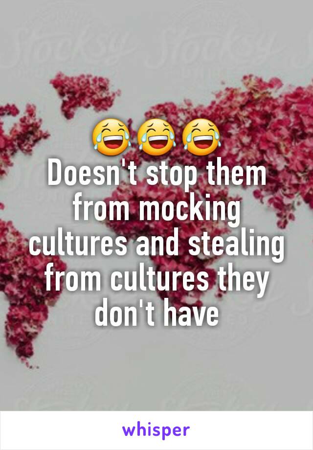 😂😂😂
Doesn't stop them from mocking cultures and stealing from cultures they don't have