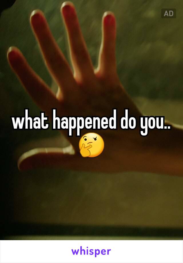 what happened do you.. 🤔