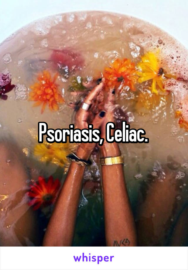 Psoriasis, Celiac. 