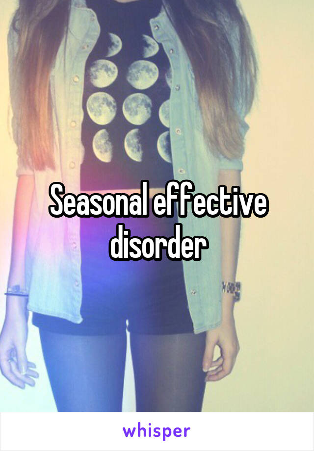 Seasonal effective disorder