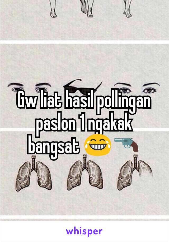 Gw liat hasil pollingan paslon 1 ngakak bangsat 😂🔫