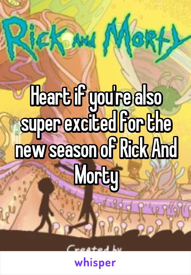 Heart if you're also super excited for the new season of Rick And Morty