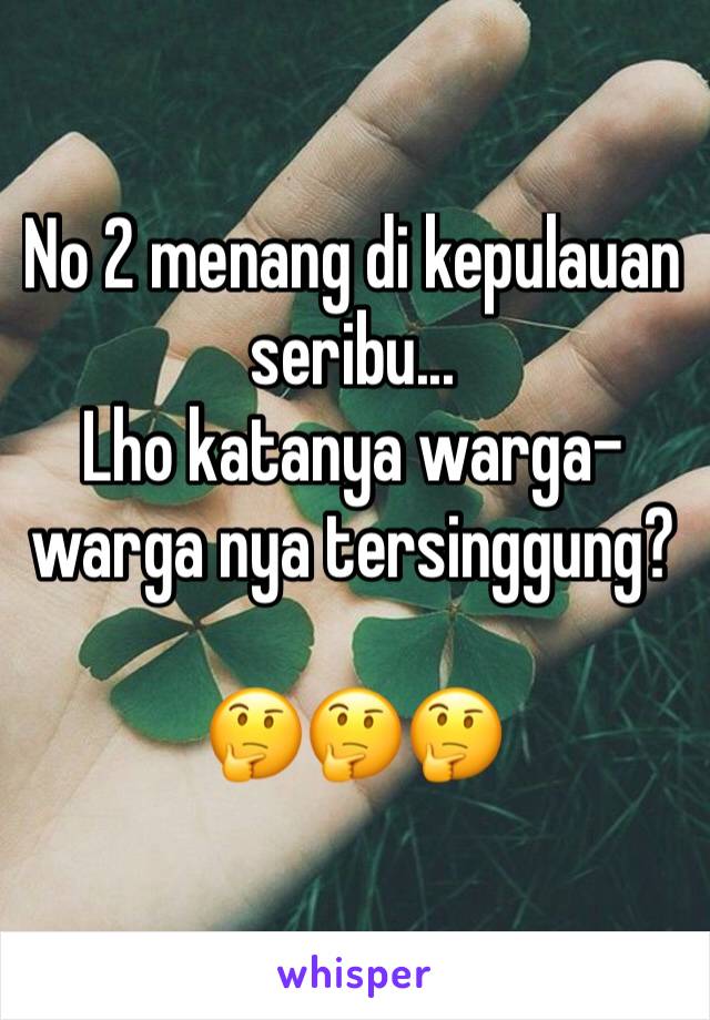 No 2 menang di kepulauan seribu...
Lho katanya warga-warga nya tersinggung? 

🤔🤔🤔