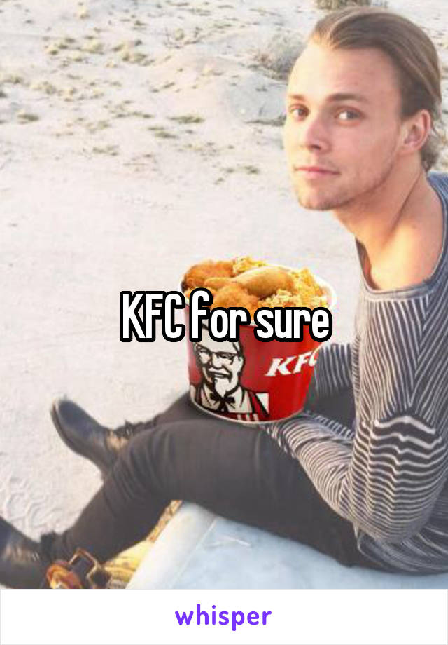 KFC for sure